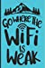 Seller image for Go Where The WiFi is Weak: Blank Lined Journal for Travel or General Use [Soft Cover ] for sale by booksXpress