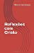 Seller image for Reflexões com Cristo (Portuguese Edition) [Soft Cover ] for sale by booksXpress