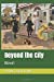 Imagen del vendedor de Beyond the City: Novel [Soft Cover ] a la venta por booksXpress