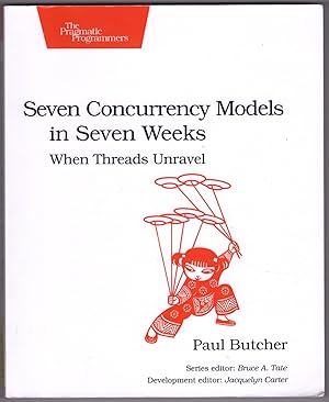 Image du vendeur pour Seven Concurrency Models in Seven Weeks: When Threads Unravel (The Pragmatic Programmers) mis en vente par Lake Country Books and More