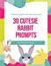 Immagine del venditore per 30 Cutesie Rabbit Prompts: Drawing For Fun And Creativity, Dimension 8.5" x 11", Glossy Soft Cover [Soft Cover ] venduto da booksXpress