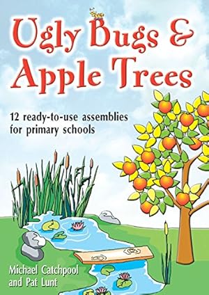 Imagen del vendedor de Ugly Bugs and Apple Trees: 12 Ready-to-Use Assemblies for Primary Schools a la venta por WeBuyBooks