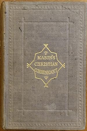 The Christian Communicant: Or a Suitable Companion to the Lord's Supper