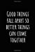Seller image for Good things fall apart so better things can come together: A wide ruled Notebook, Journal [Soft Cover ] for sale by booksXpress