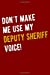 Seller image for Don't Make Me Use My Deputy Sheriff Voice!: Funny Deputy Sheriff Gift Law Enforcement Journal Blank Lined Wide Ruled Notebook [Soft Cover ] for sale by booksXpress