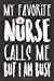 Bild des Verkufers fr My Favorite Nurse Calls Me But I Am Busy: Journal for nurse parents and nurse husbands to do a list to never forget all the details. 100 pages 6x9 inches. [Soft Cover ] zum Verkauf von booksXpress