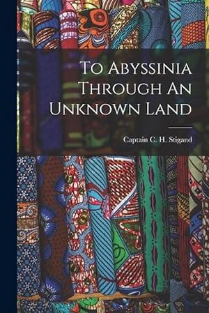 Imagen del vendedor de To Abyssinia Through an Unknown Land (Paperback) a la venta por Grand Eagle Retail