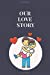 Imagen del vendedor de Our Love Story: Blank Journal [Soft Cover ] a la venta por booksXpress