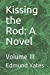 Imagen del vendedor de Kissing the Rod: A Novel: Volume III [Soft Cover ] a la venta por booksXpress