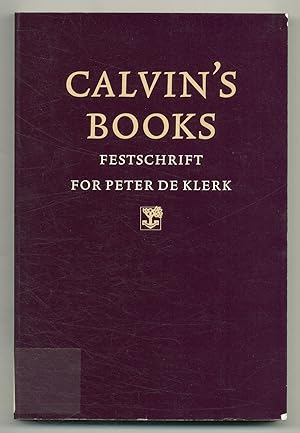 Image du vendeur pour Calvin's Books: Festschrift dedicated to Peter De Klerk on the Occasion of His Seventieth Birthday mis en vente par Between the Covers-Rare Books, Inc. ABAA