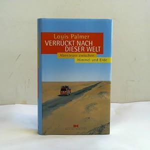 Seller image for Verrckt nach dieser Welt. Abenteuer zwischen Himmel und Erde for sale by Celler Versandantiquariat