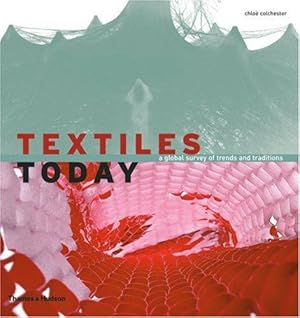 Image du vendeur pour Textiles Today: A Global Survey of Trends and Traditions mis en vente par WeBuyBooks