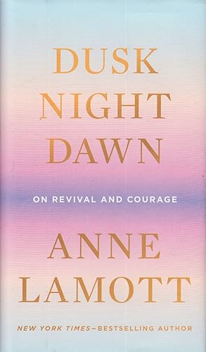 Seller image for Dusk, Night, Dawn: On Revival and Courage for sale by Adventures Underground