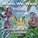 Bild des Verkufers fr When We Were Young: A Story of Dr. Dolittle's Pushme-Pullyou [Soft Cover ] zum Verkauf von booksXpress