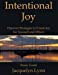 Immagine del venditore per Intentional Joy: Discover Strategies to Create Joy for Yourself and Others [Soft Cover ] venduto da booksXpress