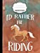 Seller image for I'd Rather Be Riding - Palomino Composition Notebook - 4x4 Quad Rule: Composition Notebook, 4x4 Quad Rule Graph Paper for School / Work / Journaling (Palomino Notebook) (Volume 3) [Soft Cover ] for sale by booksXpress