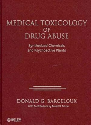 Seller image for Medical Toxicology of Drugs Abuse : Synthesized Chemicals and Psychoactive Plants for sale by GreatBookPrices