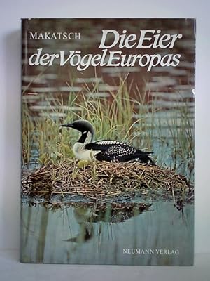 Die Eier der Vögel Europas. Eine Darstellung der Brutbiologie aller in Europa brütenden Vogelarte...