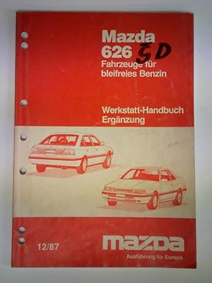 Seller image for Mazda 626 Fahrzeuge fr bleifreies Benzin. Werkstatt-Handbuch Ergnzung 12/87 for sale by Celler Versandantiquariat