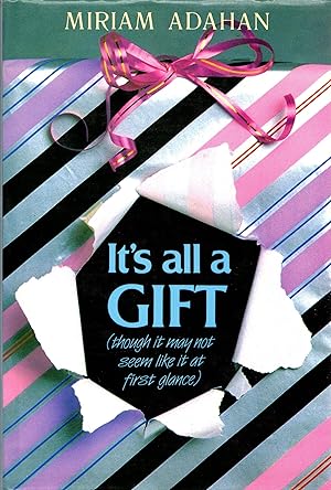 Seller image for It's All a Gift (Though It May Not Seem Like It at First Glance) for sale by Newbury Books