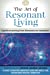 Bild des Verkufers fr The Art of Resonant Living: A guide to moving from dissonnance to resonance [Soft Cover ] zum Verkauf von booksXpress