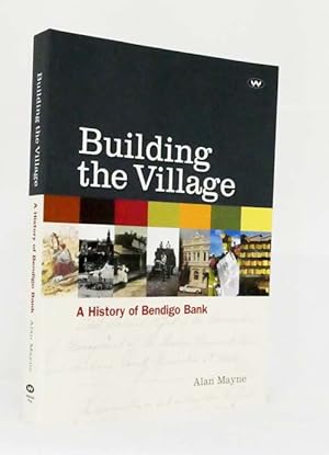 Immagine del venditore per Building the Village. A History of the Bendigo Bank venduto da Adelaide Booksellers