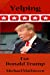 Immagine del venditore per Yelping For Donald Trump: Avoid The Coming Collapse [Soft Cover ] venduto da booksXpress
