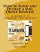 Image du vendeur pour How to Build and Develop a Mail Order Business: How to Build and Develop a Mail Order Business and Market It Through the Intenet [Soft Cover ] mis en vente par booksXpress