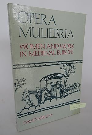 Opera Muliebria: Women and Work in Medieval Europe (New Perspectives on European History)