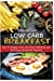 Seller image for Low-Carb Breakfast: Top 75 Simple, Fast and Easy, Delicious and Nutritious Breakfast Recipes [Soft Cover ] for sale by booksXpress
