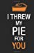 Bild des Verkufers fr I threw my pie for you: Cuaderno Orange is the New Black. Tapa blanda, negro, 14 x 21 cm, 140 paginas (Spanish Edition) [Soft Cover ] zum Verkauf von booksXpress