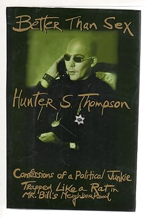 Imagen del vendedor de BETTER THAN SEX: Confessions of a Political Junkie, Gonzo Papers Vol. 4 a la venta por Bookfever, IOBA  (Volk & Iiams)