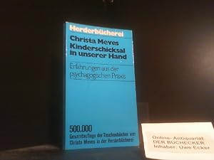 Bild des Verkufers fr Kinderschicksal in unserer Hand : Erfahrungen aus d. psychagog. Praxis. Herderbcherei ; Bd. 501 zum Verkauf von Der Buchecker