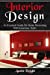 Seller image for Interior Design: An Essential Guide On Home Decorating With Luxurious Style [Soft Cover ] for sale by booksXpress