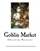 Imagen del vendedor de Goblin Market: The Prince's Progress and Other poems (Goblin Market Poems - Christina Rossetti) [Soft Cover ] a la venta por booksXpress