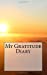 Immagine del venditore per My Gratitude Diary: A 5 x 8 Unlined Journal (journals, diaries, notebook) [Soft Cover ] venduto da booksXpress