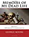 Seller image for Memoirs of My Dead Life(1906). By:George Moore: Novel (World's classic's) [Soft Cover ] for sale by booksXpress