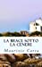 Imagen del vendedor de La Brace Sotto La Cenere (Italian Edition) [Soft Cover ] a la venta por booksXpress