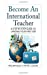 Image du vendeur pour Become An International Teacher: A Step-By-Step Guide to Landing Your First Job (International Education Guide) (Volume 1) [Soft Cover ] mis en vente par booksXpress