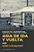 Seller image for Asia de Ida y Vuelta: Diario de viaje: El Transiberiano, Mongolia y la Ruta de la Seda (Cuadernos de Bitácora) (Volume 1) (Spanish Edition) [Soft Cover ] for sale by booksXpress