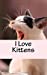 Seller image for I Love Kittens: A 5 x 8 Blank Journal (Cat Books for Kids) (Volume 4) [Soft Cover ] for sale by booksXpress