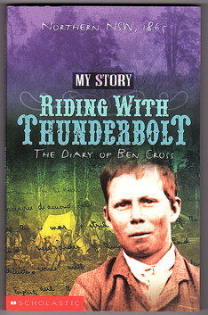 Riding with Thunderbolt: The Diary of Ben Cross Northern New South Wales, 1865: My Story Series b...