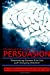 Immagine del venditore per The Secret Psychology of Persuasion: Discovering Success With One Life Changing Sentence [Soft Cover ] venduto da booksXpress