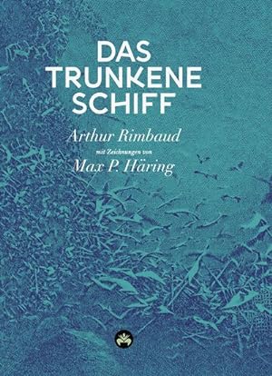 Seller image for Das trunkene Schiff : Mit drei Texten ber Rimbaud von Hans Therre und einem Essay von Stefan Zweig for sale by AHA-BUCH GmbH