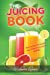 Bild des Verkufers fr The Juicing Book.: Best recipes for weight loss, detoxing and get healthy [Soft Cover ] zum Verkauf von booksXpress