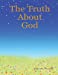 Imagen del vendedor de The Truth about God [Soft Cover ] a la venta por booksXpress