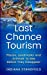 Imagen del vendedor de Last Chance Tourism: Places, Landmarks And Animals To See Before They Disappear [Soft Cover ] a la venta por booksXpress