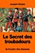 Immagine del venditore per Le Secret des troubadours: De Parsifal à Don Quichotte (French Edition) [Soft Cover ] venduto da booksXpress