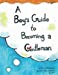 Immagine del venditore per A Boy's Guide to Becoming a Gentleman [Soft Cover ] venduto da booksXpress