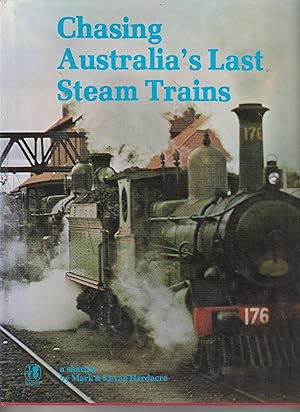 Seller image for CHASING AUSTRALIA'S LAST STEAM TRAINS for sale by BOOK NOW